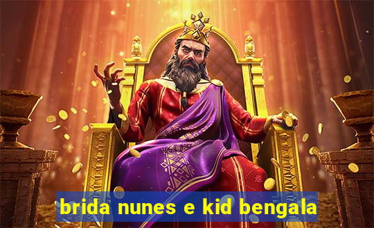 brida nunes e kid bengala